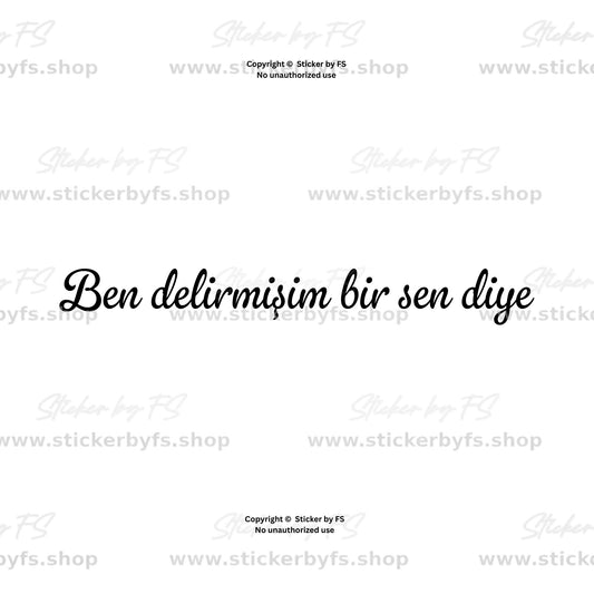 Schwarzer Schriftzug „Ben delirmişim bir sen diye“ auf weißem Hintergrund mit Sticker-by-FS-Wasserzeichen.
