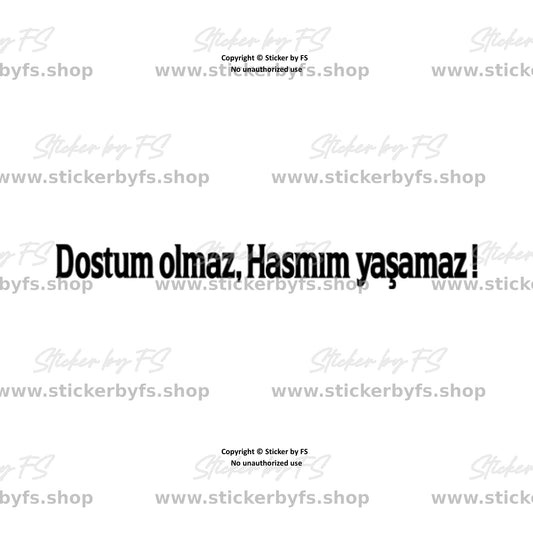 Dostum olmaz, Hasmım yaşamaz ! - hochwertiger Aufkleber