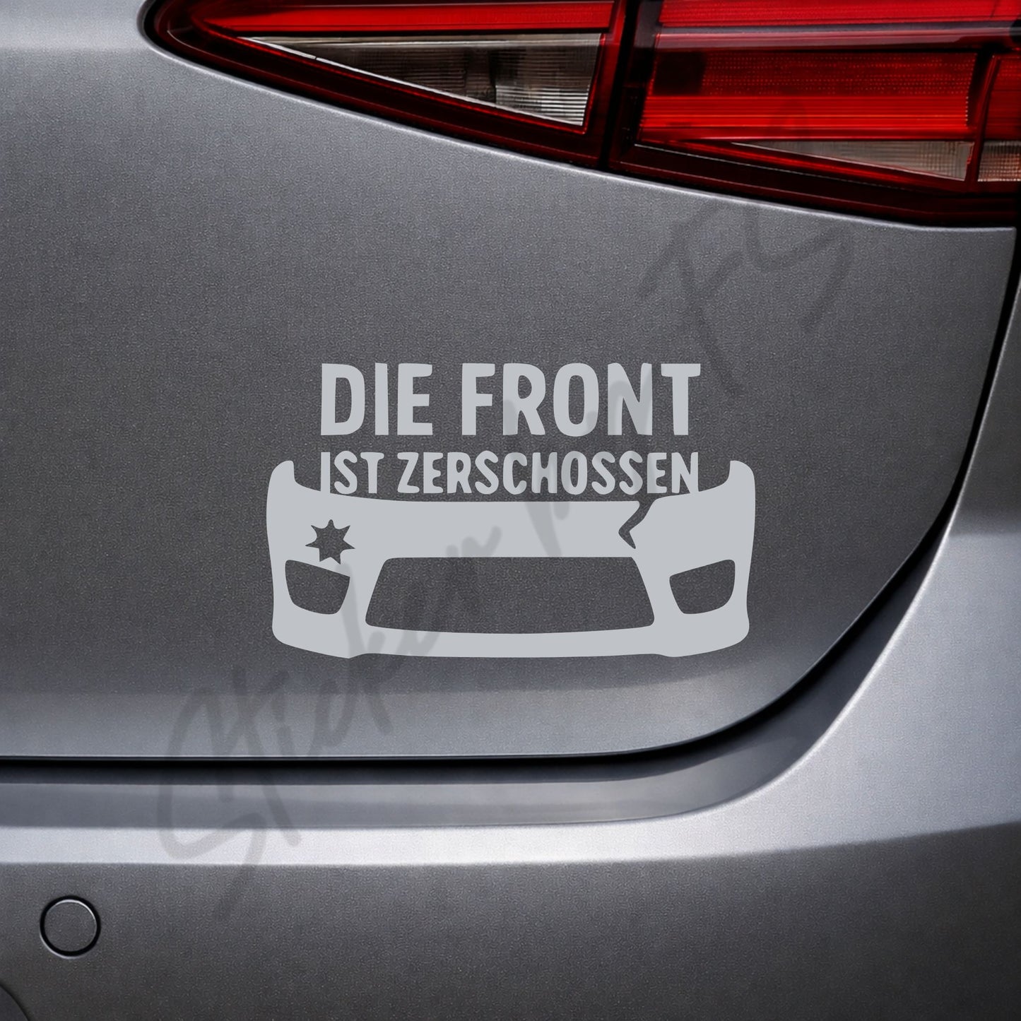 Silberner Die Front ist zerschossen Sticker als moderner Auto Aufkleber mit markantem Spruch, 6 x 10 cm