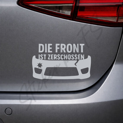 Silberner Die Front ist zerschossen Sticker als moderner Auto Aufkleber mit markantem Spruch, 6 x 10 cm