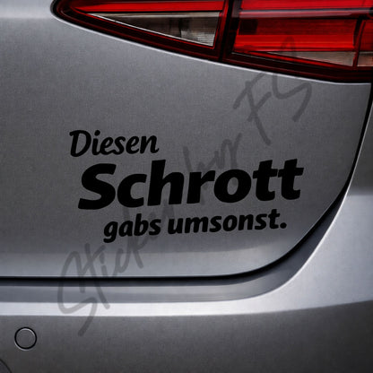Schwarzer Diesen Schrott gabs umsonst Sticker als witziger Auto Aufkleber für Autoscheibe, Heckscheibe oder Seitenscheibe, 6 x 13 cm