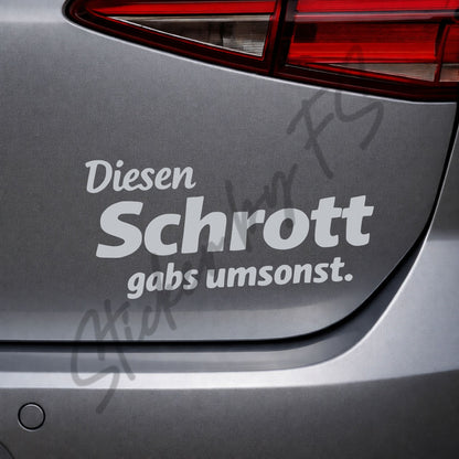 Silberner Diesen Schrott gabs umsonst Sticker als moderner Auto Aufkleber mit humorvollem Spruch, 6 x 13 cm