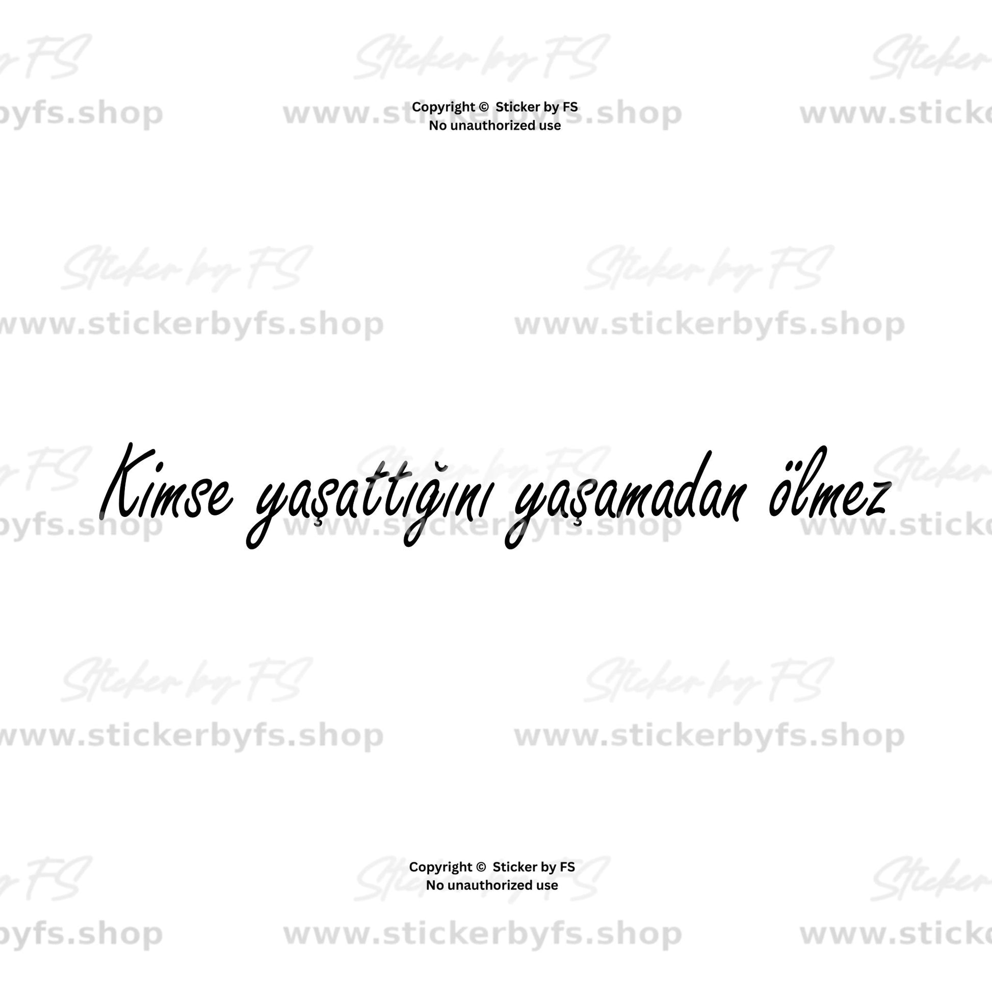 Kimse Yaşattığını Yaşamadan Ölmez türkischer Autoaufkleber aus Vinylfolie in verschiedenen Größen und Farben mit Vorschau des Schriftzugs
