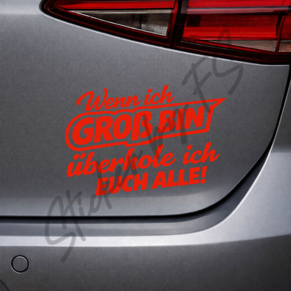 Roter Wenn ich groß bin, überhole ich euch alle! Sticker auf Autoscheibe als auffälliger Auto Aufkleber mit lustigem Spruch, 8 x 12 cm