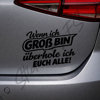 Schwarzer Wenn ich groß bin, überhole ich euch alle! Sticker auf Autoscheibe als witziger Auto Aufkleber für Heckscheibe oder Seitenscheibe, 8 x 12 cm