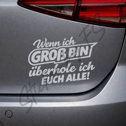 Silberner Wenn ich groß bin, überhole ich euch alle! Sticker auf Autoscheibe als moderner Auto Aufkleber mit lustigem Spruch, 8 x 12 cm